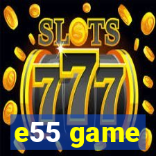 e55 game